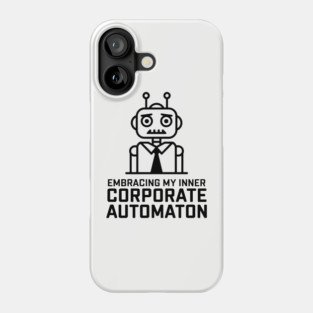 Corporate Automation Work Culture Sarcasm Frustration Phone Case