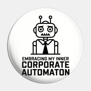 Corporate Automation Work Culture Sarcasm Frustration Pin