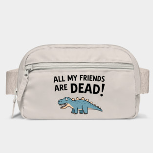 All My Friends Are Dead Senior Retirement Nostalgic Humor Bag
