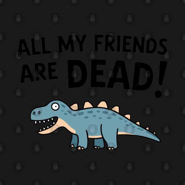 All My Friends Are Dead Senior Retirement Nostalgic Humor by Anticorporati