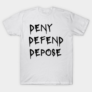 Deny Defend Depose Graffiti design T-Shirt
