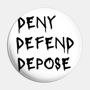 Deny Defend Depose Graffiti design Pin