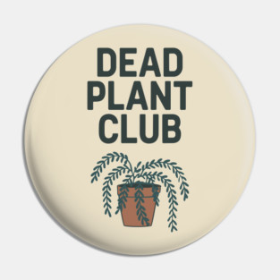 Dead Plant Club Houseplant Killer Sarcasm Pin