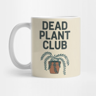 Dead Plant Club Houseplant Killer Sarcasm Mug
