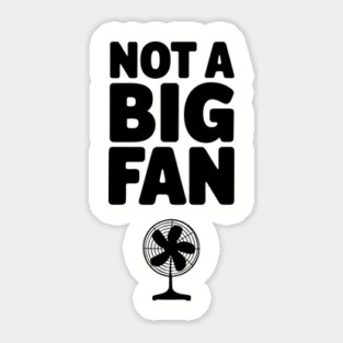 Not a Big Fan Wordplay Pun Sarcasm Sticker