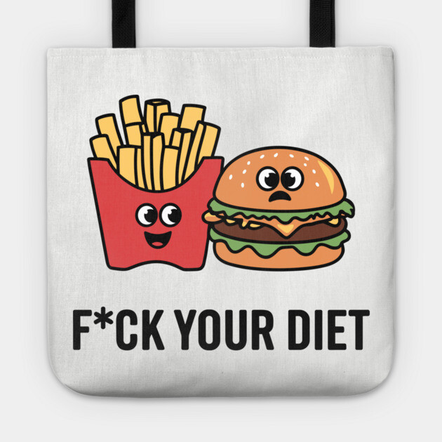 F*ck Your Diet Anti Diet Culture Sarcasm Tote by Anticorporati