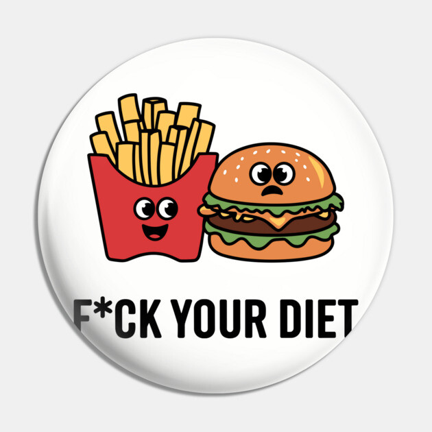 F*ck Your Diet Anti Diet Culture Sarcasm Pin by Anticorporati