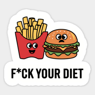 F*ck Your Diet Anti Diet Culture Sarcasm Sticker