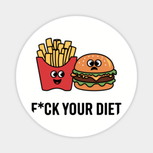 F*ck Your Diet Anti Diet Culture Sarcasm Magnet