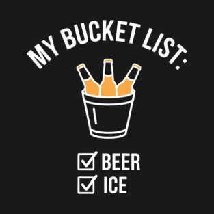 My Bucket List Beer Lover Drinking Party T-Shirt