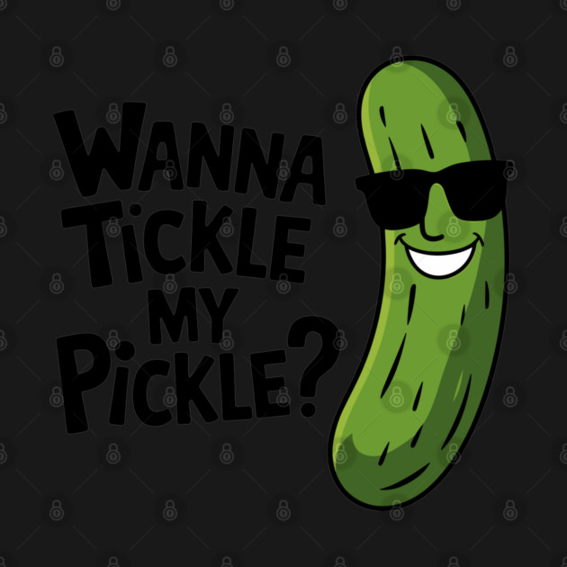 Wanna Tickle My Pickle Playful Food Pun Humor by Anticorporati