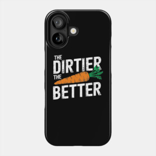 The Dirtier the Better Funny Vegan Carrot Lover Meme Phone Case