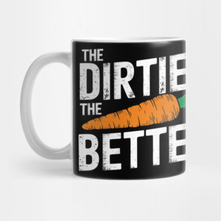 The Dirtier the Better Funny Vegan Carrot Lover Meme Mug