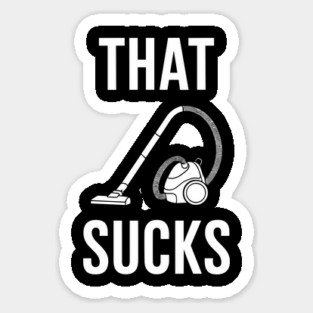 That Sucks Vacuum Cleaner Pun Household Chores Sticker