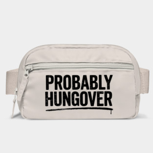 Probably Hangover Sarcastic The Morning After Humor Bag