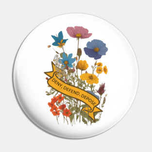 Deny Defend Depose pretty Floral design Pin