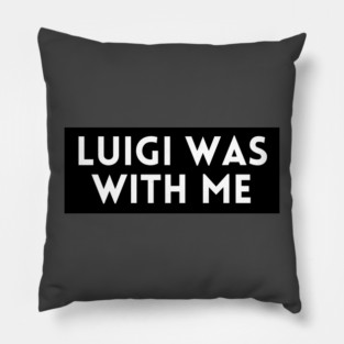 Luigi Was With Me Pillow