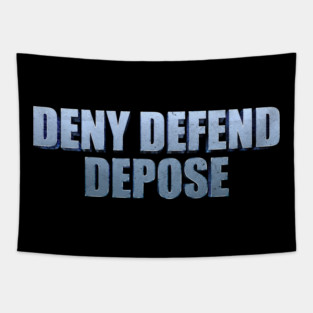 DENY-DEFEND-DEPOSE Tapestry