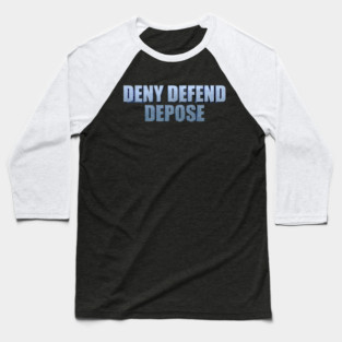 DENY-DEFEND-DEPOSE Baseball T-Shirt