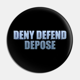 DENY-DEFEND-DEPOSE Pin