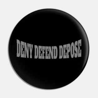 deny-defend-depose Pin