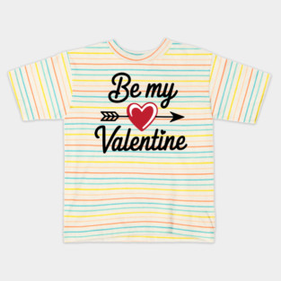 Be My Valentine Kids T-Shirt