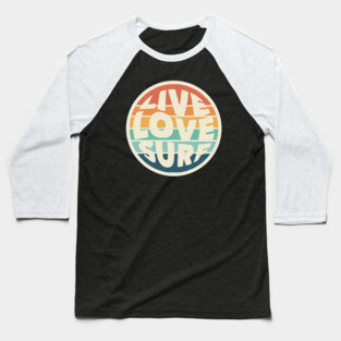 Live Love Surf Baseball T-Shirt