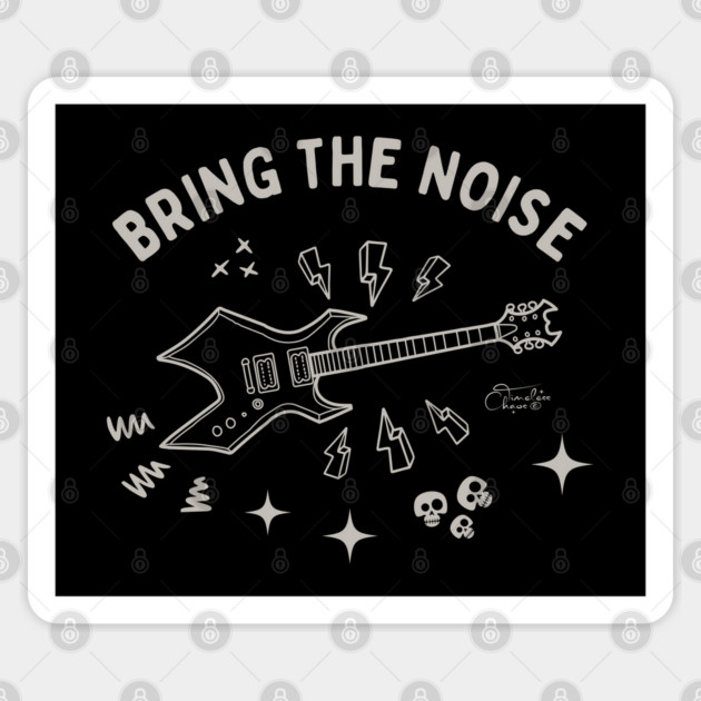 Bring The Noise Sticker by Timeless Chaos