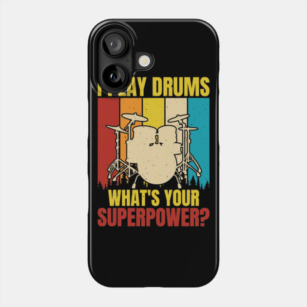 I Play Drums - What's Your Superpower? Drummer T-Shirt Phone Case by Urbanprint