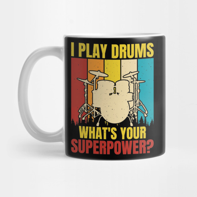 I Play Drums - What's Your Superpower? Drummer T-Shirt by Urbanprint