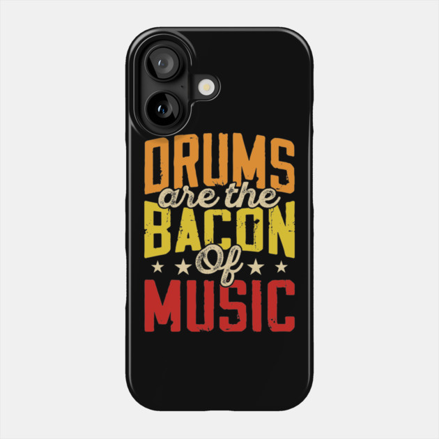 "Drums Are the Bacon of Music" Funny Drummer Shirt Phone Case by Urbanprint
