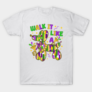 Walk it Like A Dog Happy Mardi Gras New Orleans Fat Tuesday T-Shirt
