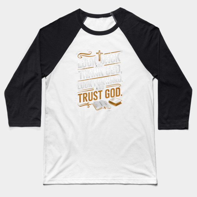Christian Saying, Look Back and Thank God Baseball T-Shirt by logiamerch