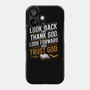 Christian Saying, Look Back and Thank God Phone Case