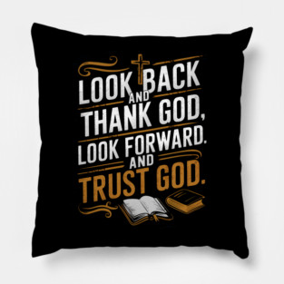 Christian Saying, Look Back and Thank God Pillow