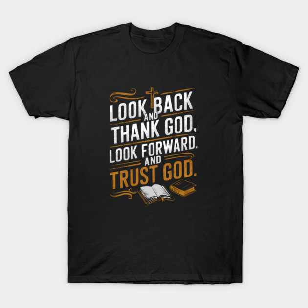 Christian Saying, Look Back and Thank God T-Shirt by logiamerch