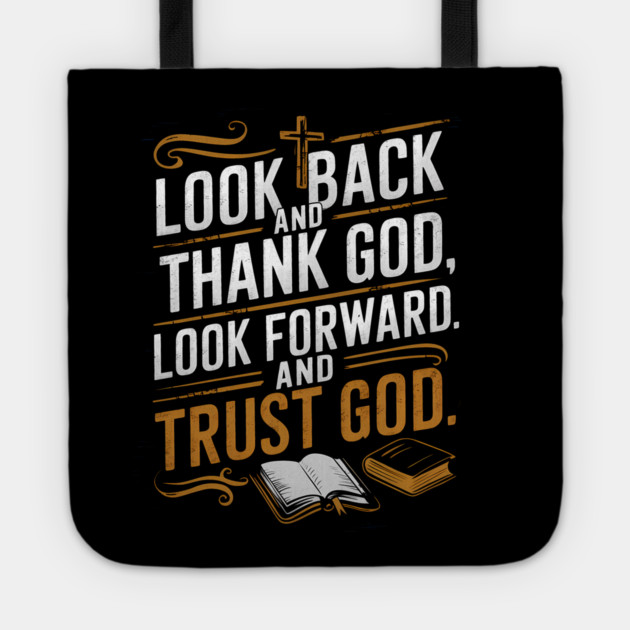 Christian Saying, Look Back and Thank God Tote by logiamerch