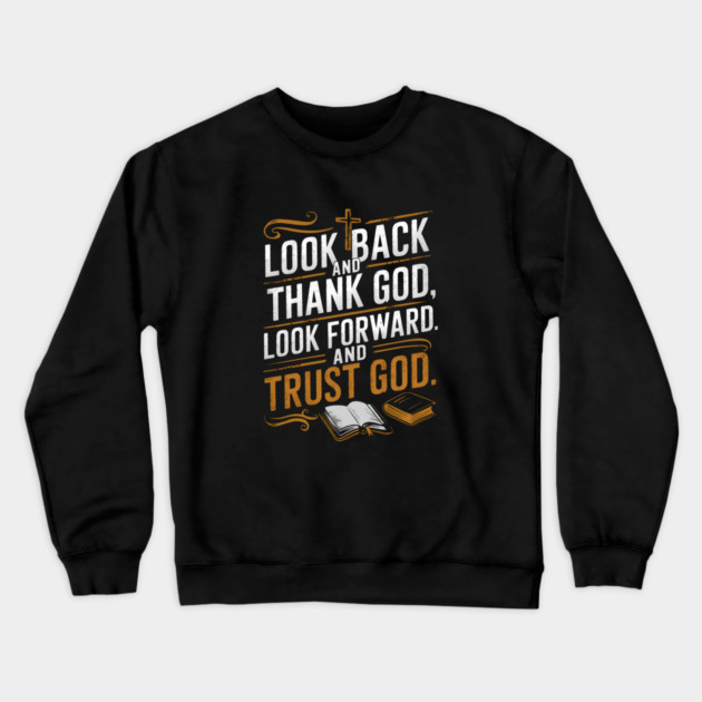 Christian Saying, Look Back and Thank God Crewneck Sweatshirt by logiamerch