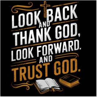 Christian Saying, Look Back and Thank God Posters and Art