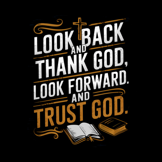 Christian Saying, Look Back and Thank God by logiamerch