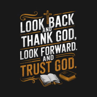 Christian Saying, Look Back and Thank God T-Shirt