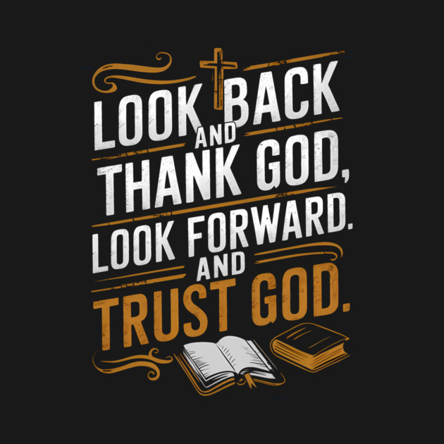 Christian Saying, Look Back and Thank God by logiamerch