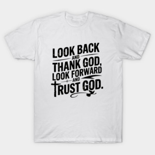 Christian Saying, Look Back and Thank God T-Shirt