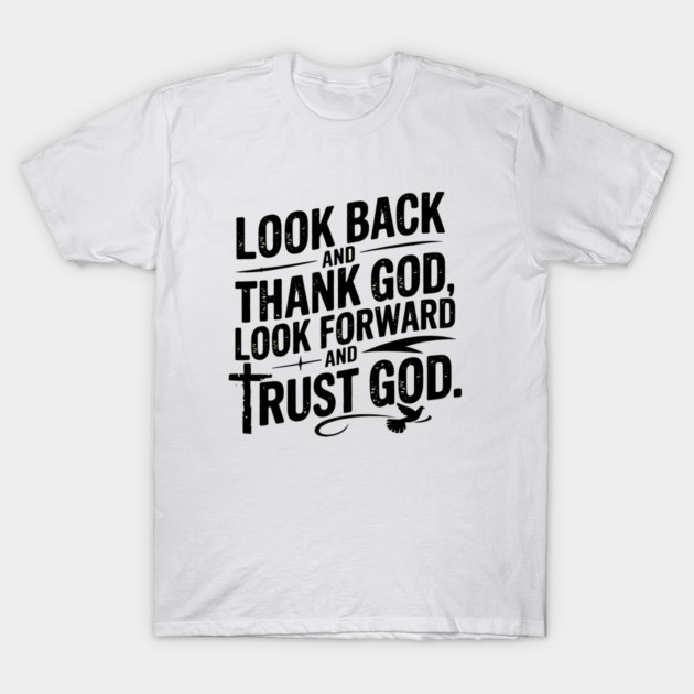 Christian Saying, Look Back and Thank God T-Shirt by logiamerch