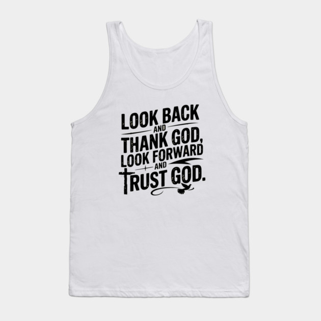 Christian Saying, Look Back and Thank God Tank Top by logiamerch