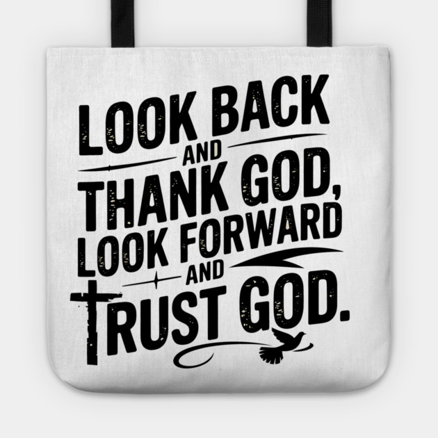 Christian Saying, Look Back and Thank God Tote by logiamerch