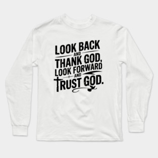 Christian Saying, Look Back and Thank God Long Sleeve T-Shirt