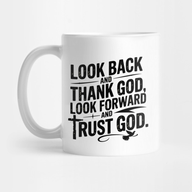 Christian Saying, Look Back and Thank God by logiamerch