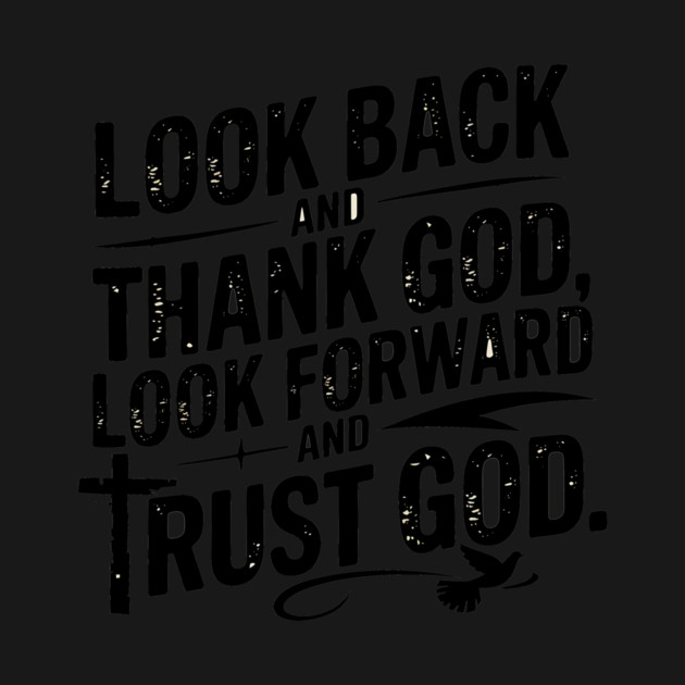 Christian Saying, Look Back and Thank God by logiamerch