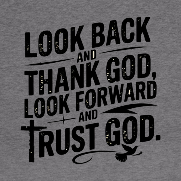 Christian Saying, Look Back and Thank God by logiamerch